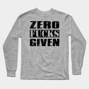 Zero Fucks Given - Vintage Black Text Long Sleeve T-Shirt